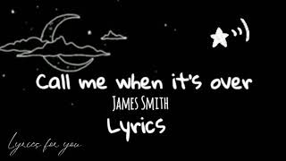 Call Me When It's Over - James Smith( Lyrics)
