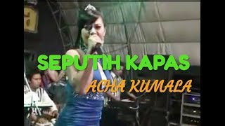 SEPUTIH KAPAS - CAMELIA MALIK - (Cover) ACHA KUMALA - PRIMADONA MUSIC JEPARA (Original)