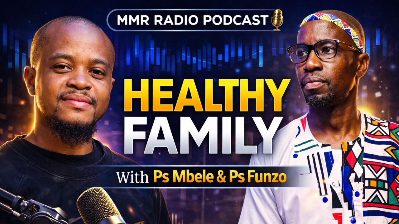 A Healthy Family | Ps Mbele & Ps Funzo | MMR Radio Podcast