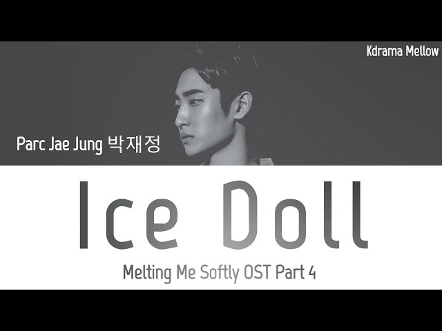 Parc Jae Jung (박재정) - Ice Doll 얼음인형 (Melting Me Softly OST Part 4) Lyrics (Han/Rom/Eng/가사) class=