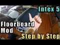 The Best 3 Piece Floorboard Mod for Intex Excursion 5 (Will it Float?)