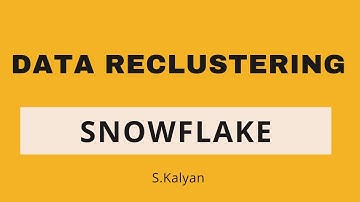 SNOWFLAKE - DATA  RE-CLUSTERING