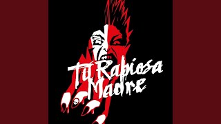 Video thumbnail of "Tu Rabiosa Madre - Desde las Cloakas"