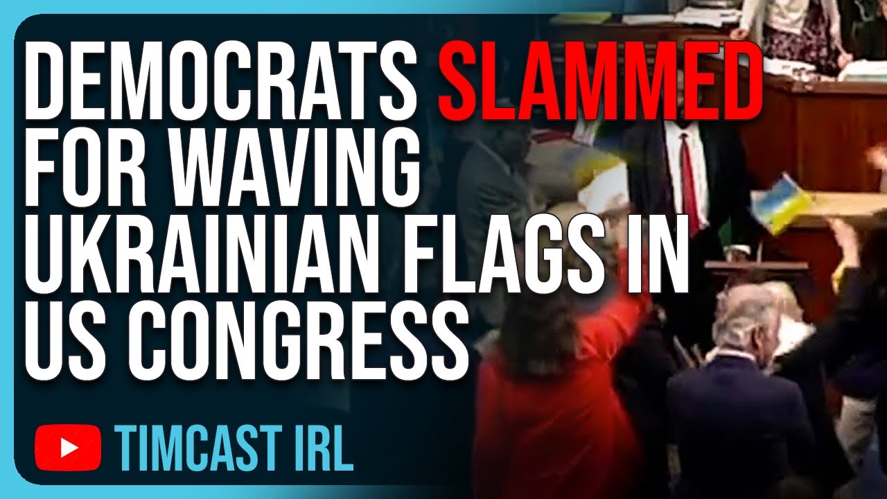 Democrats SLAMMED For Waving Ukrainian Flags In US Congress