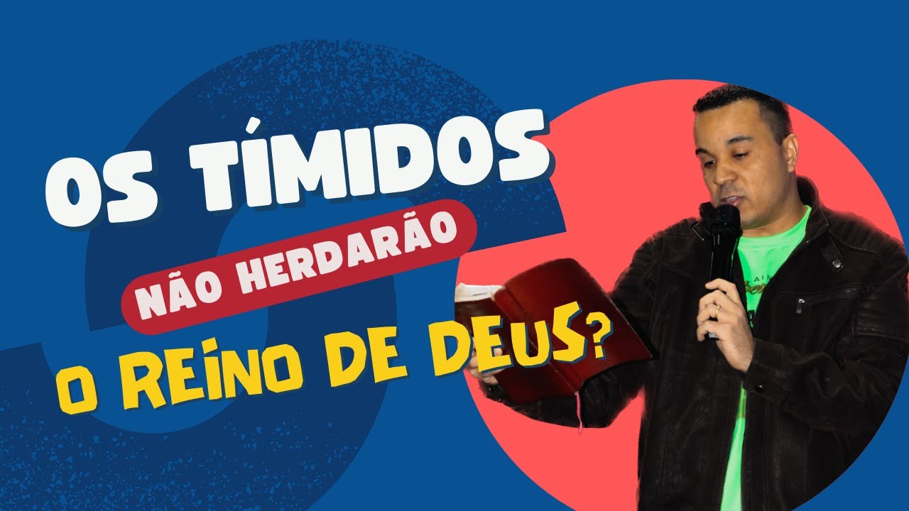 Os tímidos não herdarão o reino de Deus? - YouTube