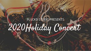 2020 Holiday Concert - Virtual Recital - Pluckd Studios