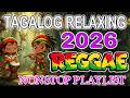 BEST TAGALOG REGGAE LOVE SONGS 2026 🌙 Relaxing Nonstop Playlist