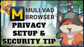 Mullvad Browser | Full Privacy Setup and Security Guide (Updated)