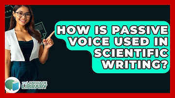 How Is Passive Voice Used In Scientific Writing? - The Language Library