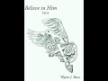 Believe In Him - Wings of Faith (Wayne J. Baca)