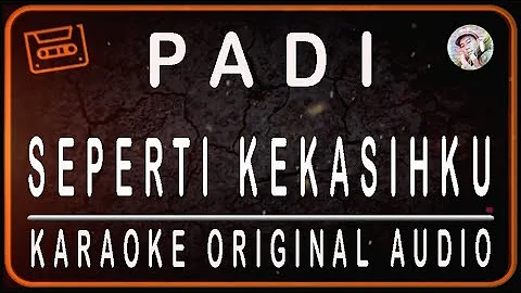 PADI ~ SEPERTI KEKASIHKU ~ KARAOKE ORIGINAL HD AUDIO