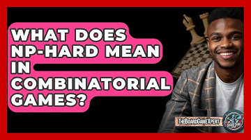 What Does NP-Hard Mean In Combinatorial Games? - The Board Game Xpert