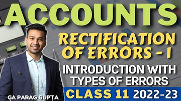 Class 11 ACCOUNTS (2022-23) : Rectification of Errors - 1 | Basic Introduction (Easy Concepts)