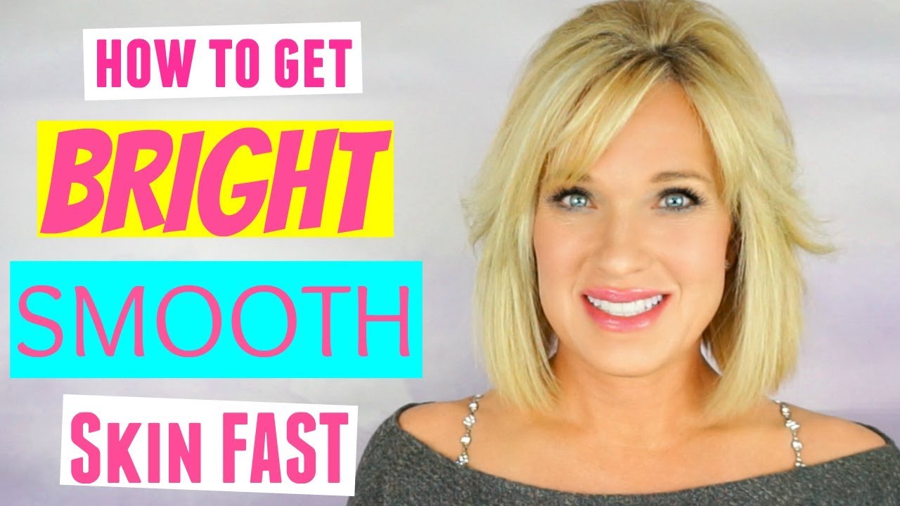 HOW TO: Brighter, Smoother & Younger Looking Skin!