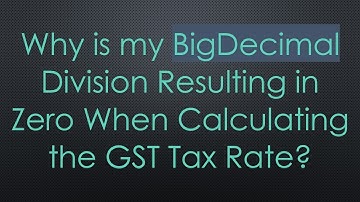 Why is my BigDecimal Division Resulting in Zero When Calculating the GST Tax Rate?