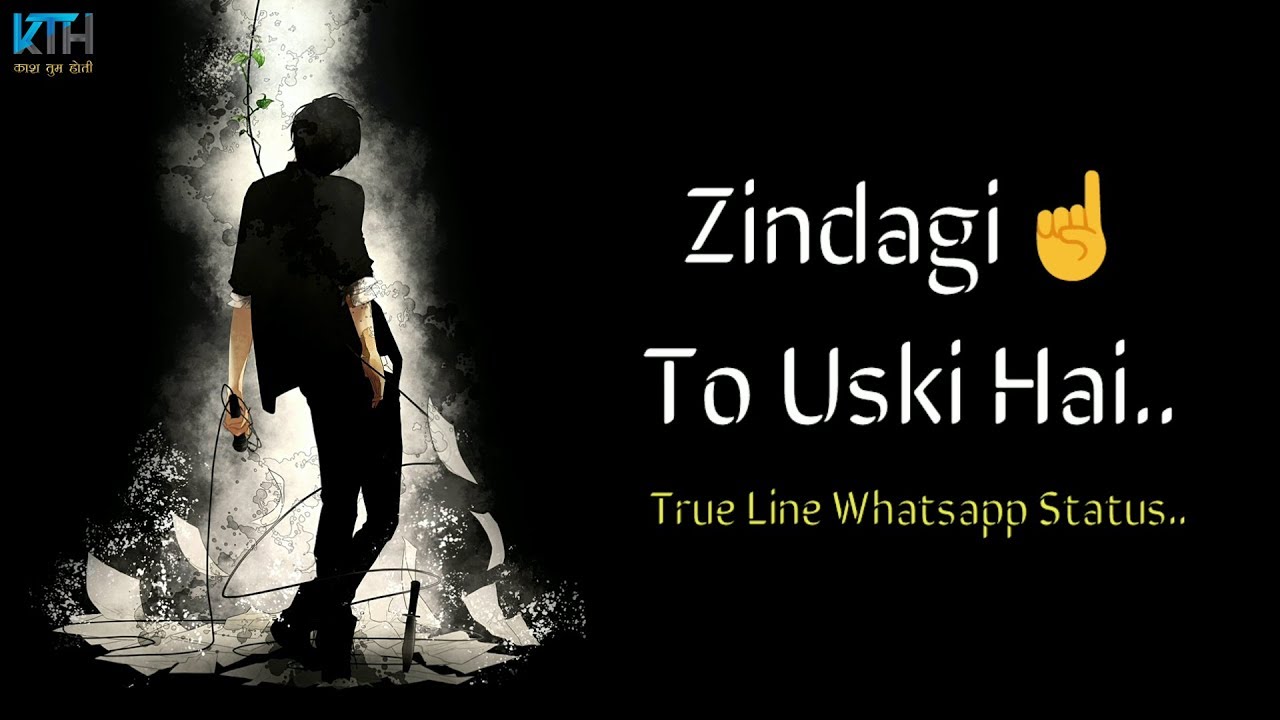 Zindagi To Uski Hai | True Line Status Very Sad Heart Touching Whatsapp Status Video – Kash Tum Hoti