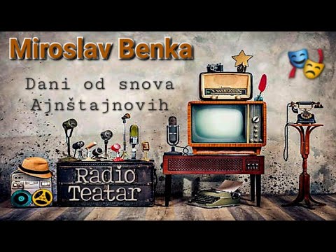 Видео: Miroslav Benka - Dani od snova Ajnštajnovih (radio drama, радио драма)
