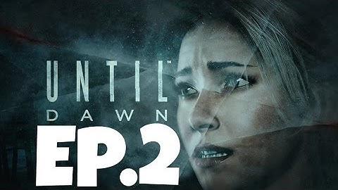 JUMP SCARES | Until Dawn Walkthrough | Ep.2