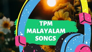 TPM Malayalam Songs Collection | Melody songs