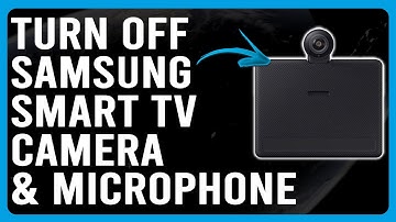 How To Turn Off Samsung Smart TV Camera (How To Disable Samsung Smart TV Camera)