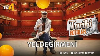 Tarihi Rotalar | Yeldeğirmeni | 27. Bölüm