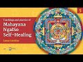 Teachings and practice of Mahayana  NgalSo Self Healing  - Lama Caroline - Part 5/5