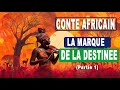 Conte africainla marque de la destine  partie1