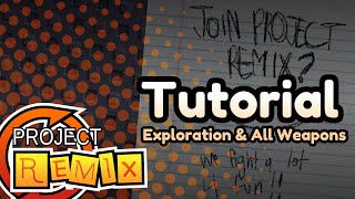 {OUTDATED} Project Remix: Tutorial [Ver. 1] - Exploration & All Weapons
