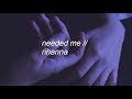 needed me || rihanna lyrics