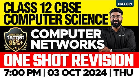 Class 12 CBSE Computer Science | Computer Networks | One Shot Revision | Xylem 12 CBSE