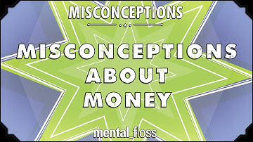 Misconceptions about Money - mental_floss on YouTube (Ep. 41) | Mental Floss