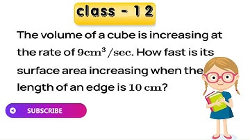 The volume of a cube is increasing at a rate of 9 cubic centimetres persecond. How fast is the surfa