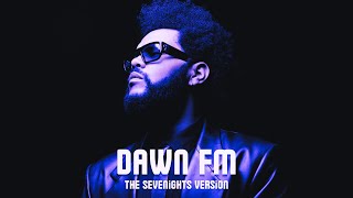 The Weeknd - Dawn FM (The Sevenights Version)
