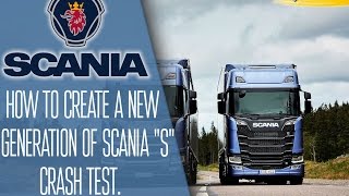 How to create a new generation of Scania S Crash test  Next Generation Scania.