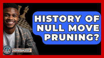 History Of Null Move Pruning? - The Board Game Xpert