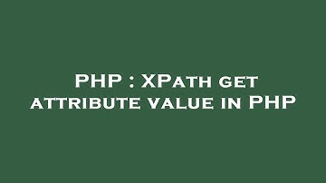 PHP : XPath get attribute value in PHP