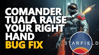 Famous Comander Tuala Raise your right hand Starfield Bug Fix Wealth