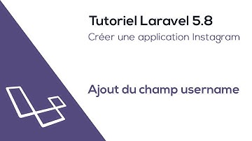 Créer une application avec Laravel 5.8 : Ajout du champ username