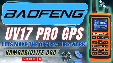 Baofeng UV-17 Pro GPS - Making the GPS Function WORK!!