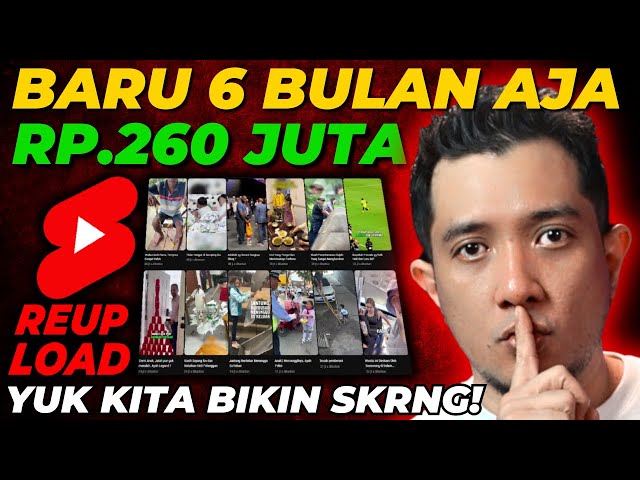 Channel Shorts Reupload, Baru 6 Bulan, Penghasilan 260 Juta! | Yuk Kita Bikin Konten Nya! class=