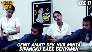 BEGAYA FM (1995) EPS. 11 | ADUH GENITNYA! DEK NUR MALAH MINTA DIPANGKU BABE BENYAMIN