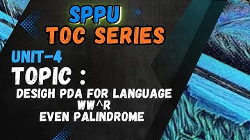 Lecture 5 - WW^r  Even palindrome Push, Pop, Nop Operations Expalined| UNIT - 4 | SPPU | TOC SERIES