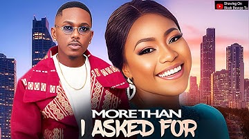 MORE THAN I ASKED FOR - EGO NWOSU / TIMINI EGBUSON / - 2025 LATEST NOLLYWOOD MOVIES
