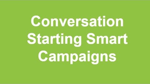 Conversation Starting Smart Campaigns (kvCORE Workshop 2/11/21)