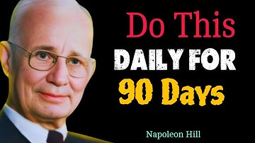 Do This Daily For 90 Days | Your Future Self Will Thank You | Best Motivational SPEACH Napoleon Hill