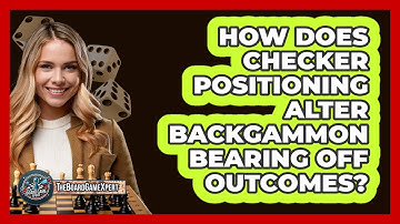How Does Checker Positioning Alter Backgammon Bearing Off Outcomes? - The Board Game Xpert