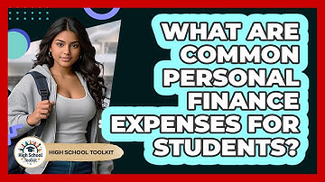 What Are Common Personal Finance Expenses For Students? - High School Toolkit