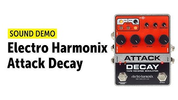 Electro Harmonix Attack Decay - Sound Demo (no talking)