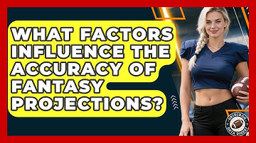 What Factors Influence the Accuracy of Fantasy Projections? | Gridiron Data Digest News