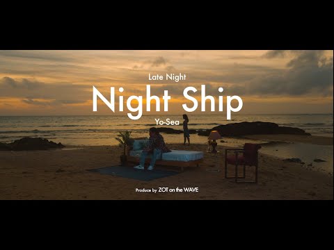 Yo-Sea - Night Ship【Official Video】